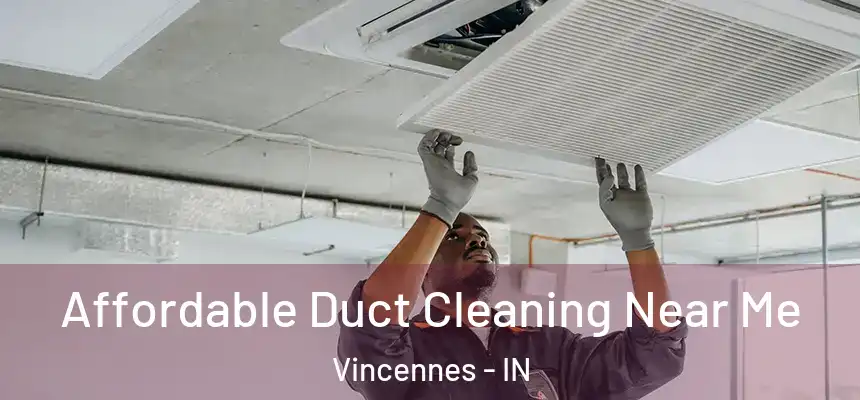  Affordable Duct Cleaning Near Me Vincennes - IN