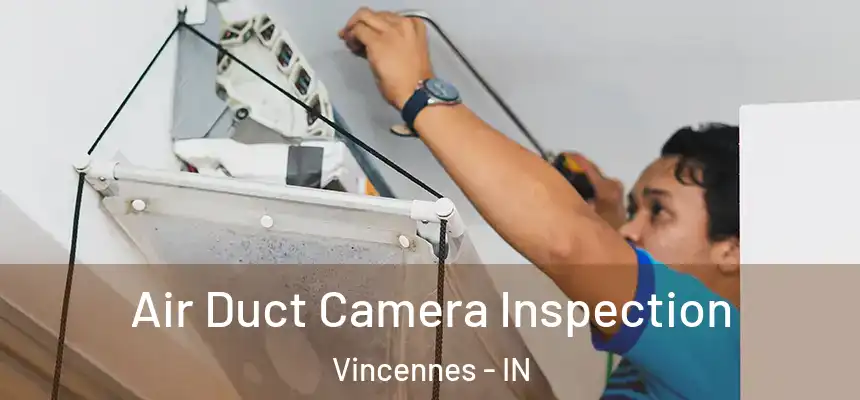  Air Duct Camera Inspection Vincennes - IN