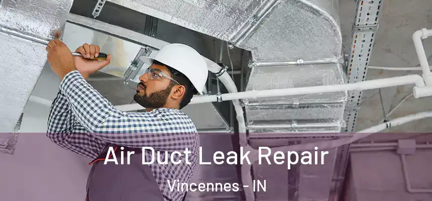  Air Duct Leak Repair Vincennes - IN
