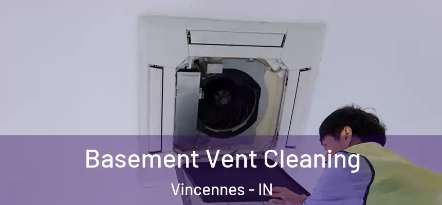  Basement Vent Cleaning Vincennes - IN