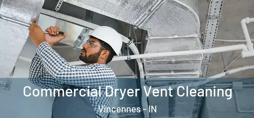  Commercial Dryer Vent Cleaning Vincennes - IN