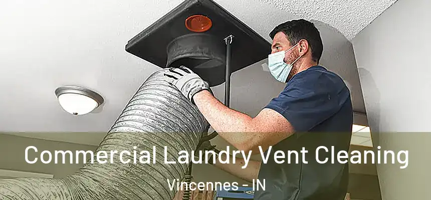  Commercial Laundry Vent Cleaning Vincennes - IN