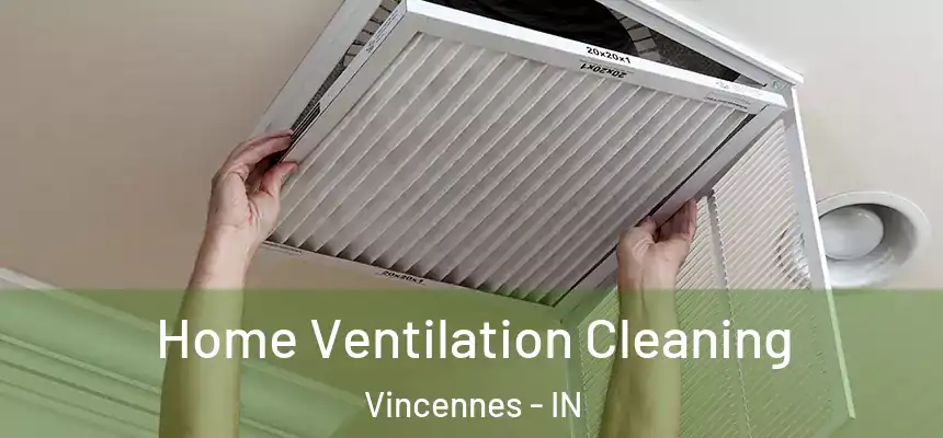  Home Ventilation Cleaning Vincennes - IN