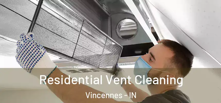  Residential Vent Cleaning Vincennes - IN