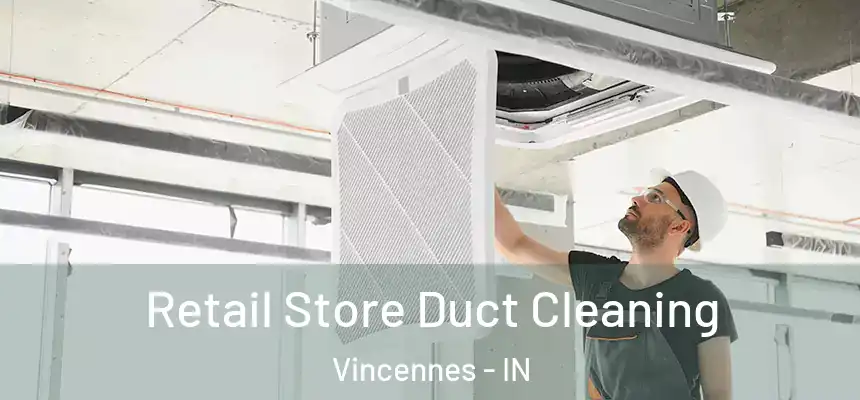  Retail Store Duct Cleaning Vincennes - IN