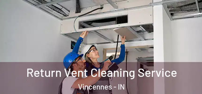  Return Vent Cleaning Service Vincennes - IN