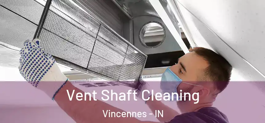  Vent Shaft Cleaning Vincennes - IN